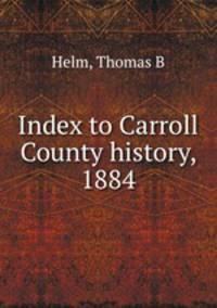 Index to Carroll County history, 1884