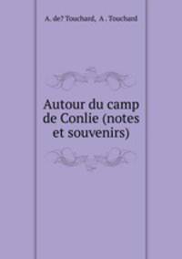 Autour du camp de Conlie (notes et souvenirs).