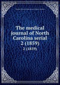 The medical journal of North Carolina serial. 2 (1859)