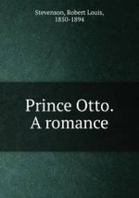 Prince Otto. A romance