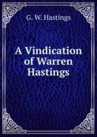 A Vindication of Warren Hastings