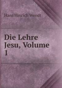 Die Lehre Jesu, Volume 1