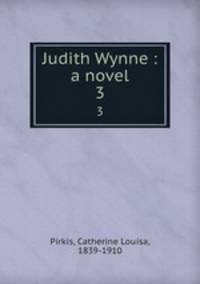 Judith Wynne : a novel. 3