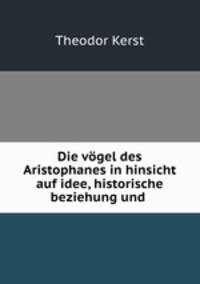 Die vogel des Aristophanes in hinsicht auf idee, historische beziehung und .