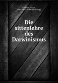 Die sittenlehre des Darwinismus