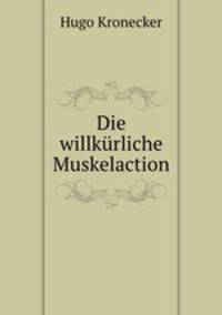 Die willkurliche Muskelaction