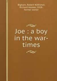 Joe : a boy in the war-times