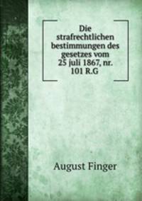 Die strafrechtlichen bestimmungen des gesetzes vom 25 juli 1867, nr. 101 R.G .