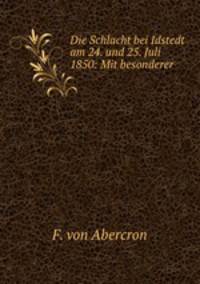 Die Schlacht bei Idstedt am 24. und 25. Juli 1850: Mit besonderer .