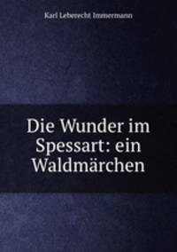 Die Wunder im Spessart: ein Waldmarchen