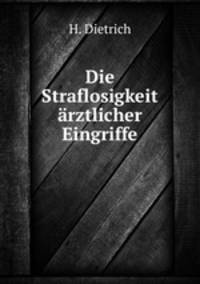 Die Straflosigkeit arztlicher Eingriffe