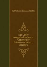 Die Opfer mangelhafter Justiz: Gallerie der interessantesten ., Volume 3