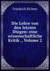 Die Lehre von den letzten Dingen: eine wissenschaftliche Kritik ., Volume 2