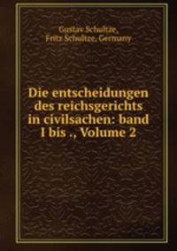 Die entscheidungen des reichsgerichts in civilsachen: band I bis ., Volume 2