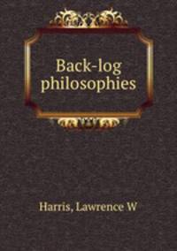 Back-log philosophies
