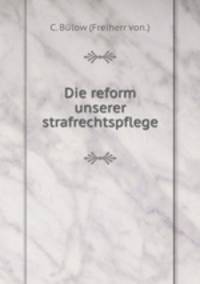 Die reform unserer strafrechtspflege