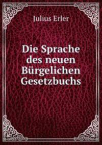 Die Sprache des neuen Burgelichen Gesetzbuchs