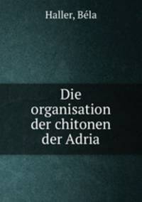 Die organisation der chitonen der Adria