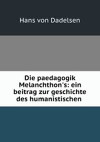 Die paedagogik Melanchthon