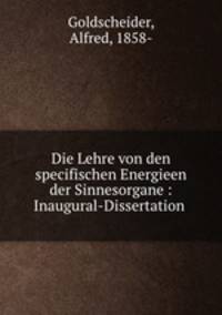 Die Lehre von den specifischen Energieen der Sinnesorgane : Inaugural-Dissertation .