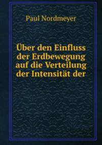 Uber den Einfluss der Erdbewegung auf die Verteilung der Intensitat der .