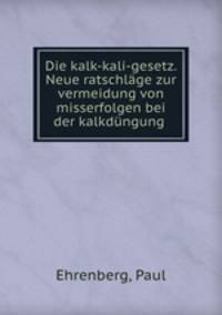 Die kalk-kali-gesetz. Neue ratschlage zur vermeidung von misserfolgen bei der kalkdungung