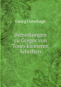 Bemerkungen zu Gregor von Tours kleineren Schriften