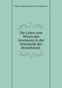 Die Lehre vom Wesen des Gewissens in der Scholastik des dreizehnten .
