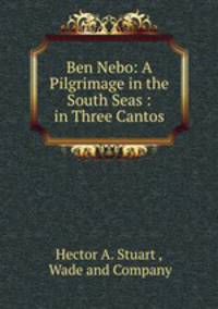 Ben Nebo: A Pilgrimage in the South Seas : in Three Cantos