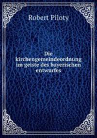 Die kirchengemeindeordnung im geiste des bayerischen entwurfes