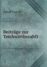 Beitrage zur Teichwirthscahft