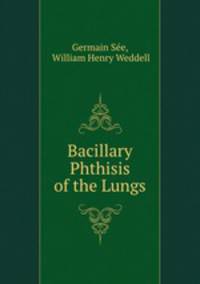 Bacillary Phthisis of the Lungs