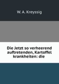 Die Jetzt so verheerend auftretenden, Kartoffel krankheiten: die .