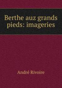 Berthe auz grands pieds: imageries