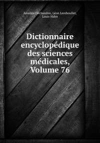 Dictionnaire encyclopedique des sciences medicales, Volume 76