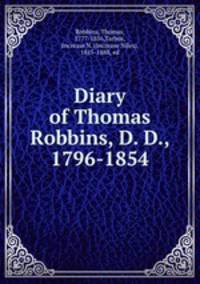 Diary of Thomas Robbins, D. D., 1796-1854