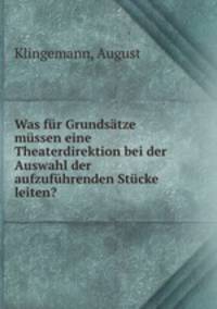 Was fur Grundsatze mussen eine Theaterdirektion bei der Auswahl der aufzufuhrenden Stucke leiten?