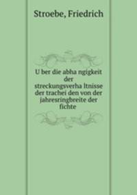 U?ber die abha?ngigkeit der streckungsverha?ltnisse der trachei?den von der jahresringbreite der fichte