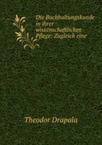 Die Buchhaltungskunde in ihrer wissenschaftlichen Pflege: Zugleich eine .