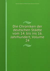 Die Chroniken der deutschen Stadte vom 14. bis ins 16. Jahrhundert, Volume 24