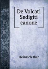 De Volcati Sedigiti canone