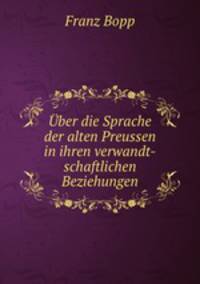 Uber die Sprache der alten Preussen in ihren verwandt-schaftlichen Beziehungen