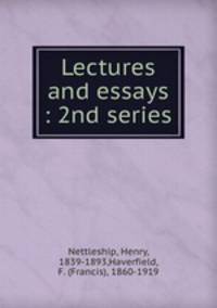 Lectures and essays : 2nd series