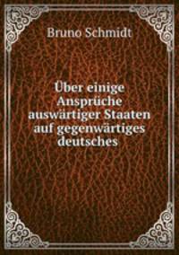 Uber einige Anspruche auswartiger Staaten auf gegenwartiges deutsches .