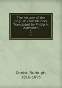 The history of the English constitution. Translated by Philip A. Ashworth. 1