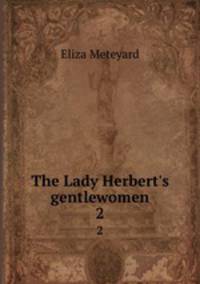 The Lady Herbert`s gentlewomen. 2