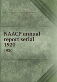 NAACP annual report serial. 1920