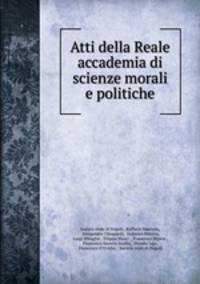 Atti della Reale accademia di scienze morali e politiche
