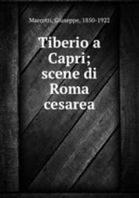 Tiberio a Capri; scene di Roma cesarea