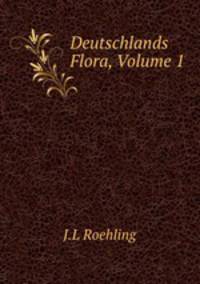 Deutschlands Flora, Volume 1